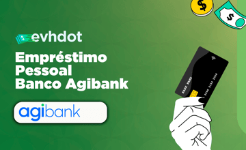 Empréstimo Pessoal Banco Agibank: Como Funciona e Como Solicitar