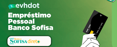 Empréstimo Pessoal Banco Sofisa: Como Funciona e Como Solicitar
