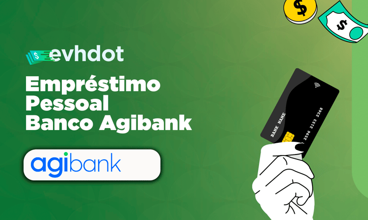 Empréstimo Pessoal Banco Agibank: Como Funciona e Como Solicitar