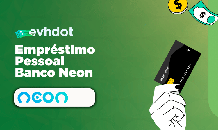 Empréstimo Pessoal Banco Neon: Como Funciona e Como Solicitar